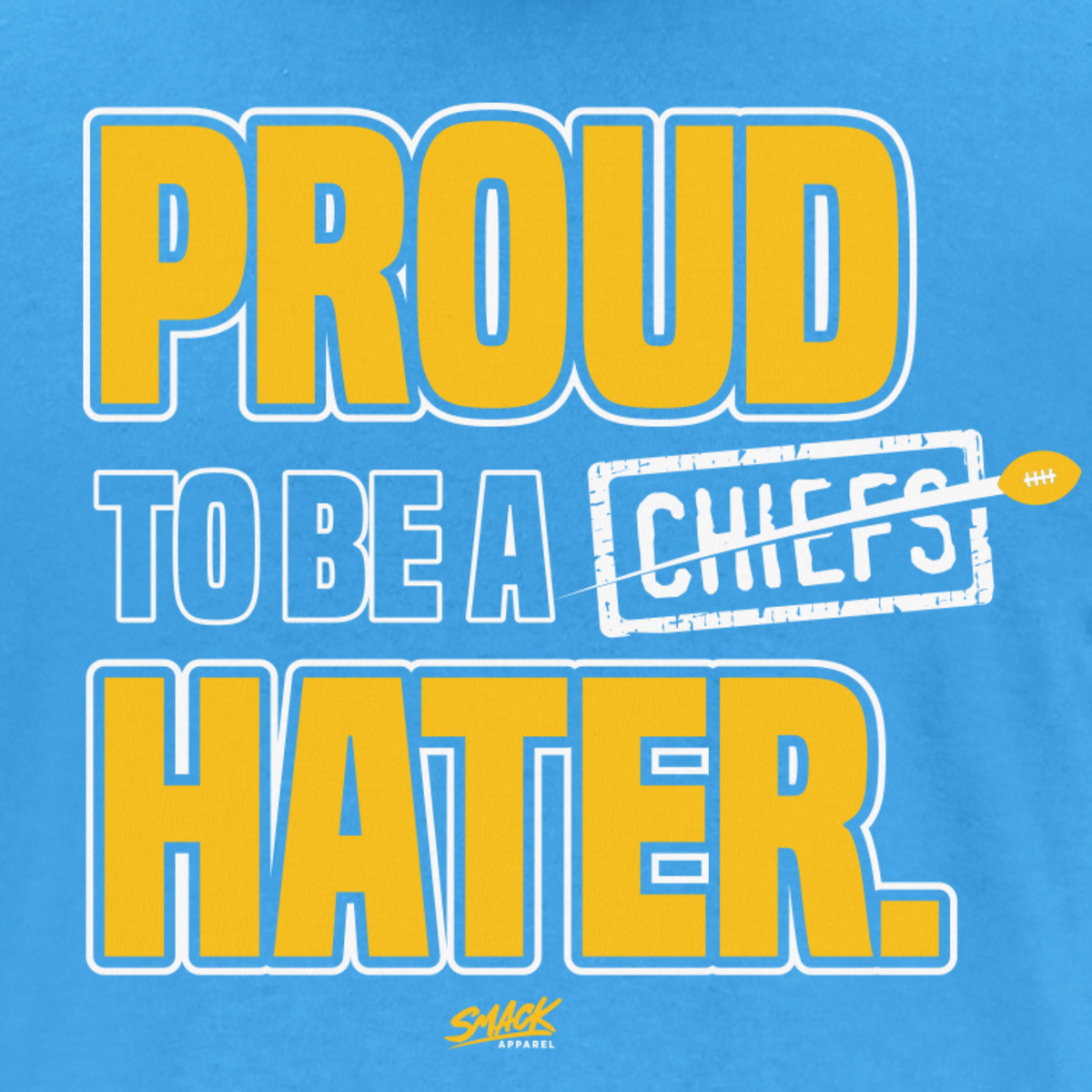 Proud to be a Chiefs Hater (Anti-Kansas City) T-Shirt for LA Football –  Smack Apparel