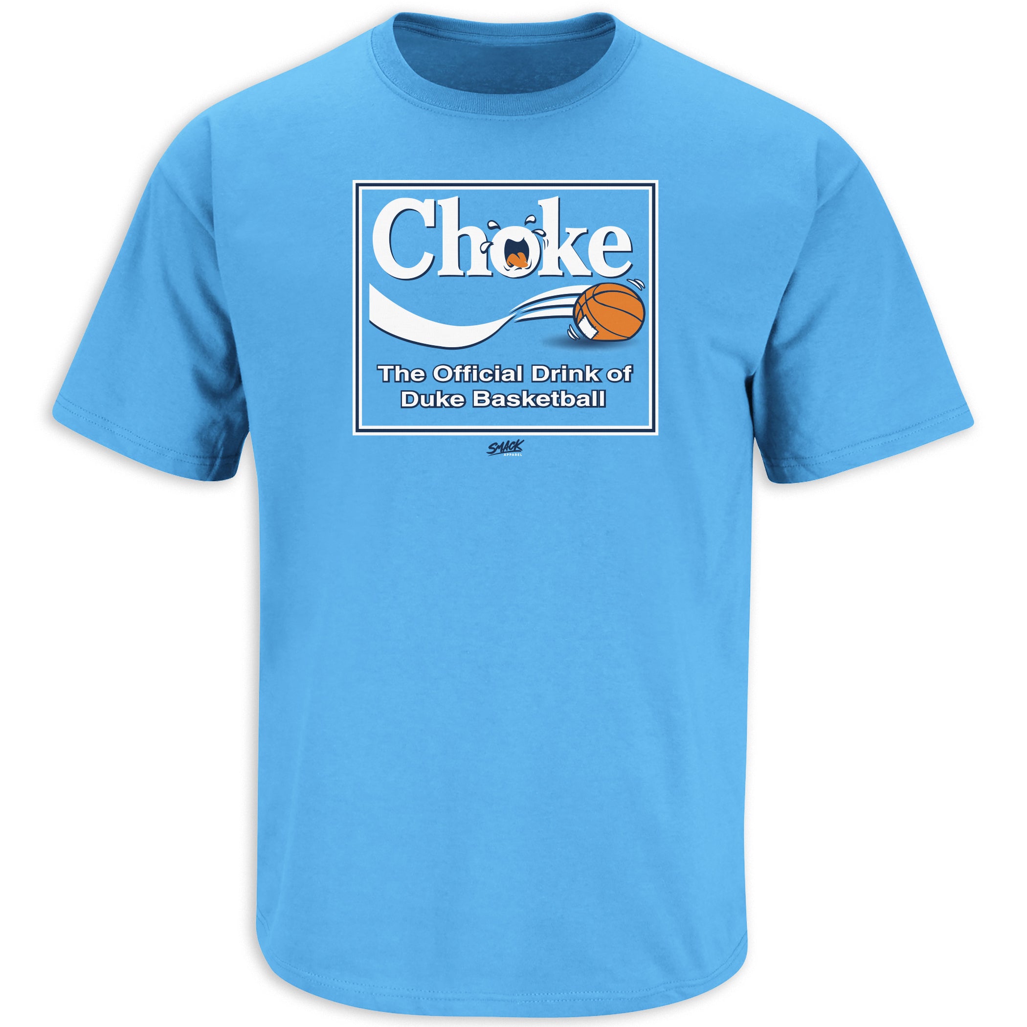 Choke. The Official Drink of Duke. Carolina Blue T Shirt (Sm-5X)